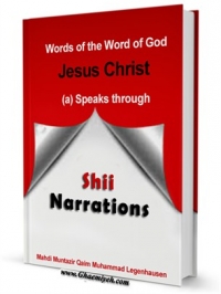 Words of the Word of God Jesus Christ (a) Speaks through Shii Narrations